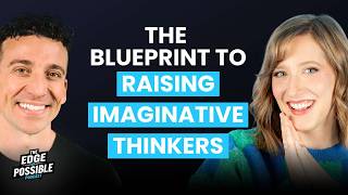 The Blueprint to Raising Imaginative Thinkers with Melissa Cash