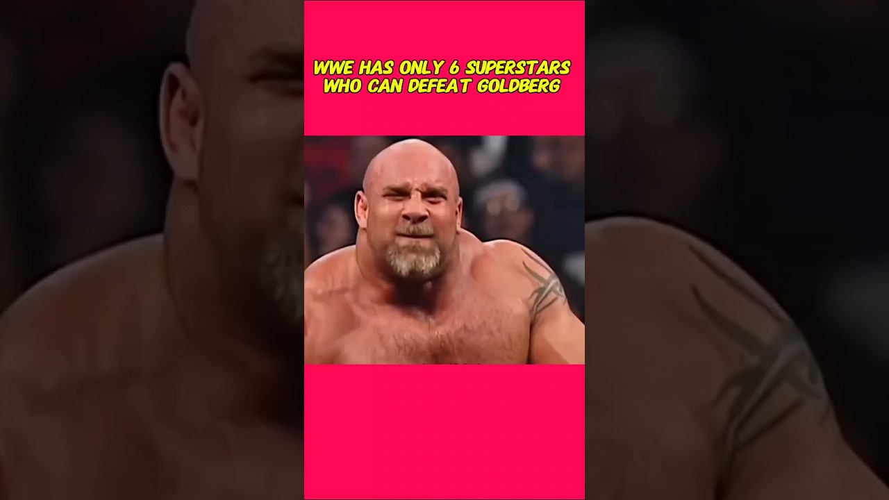 WWE has only 5 Superstars who can defeat Goldberg. #wwe #goldberg #shorts