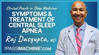 Clinical Pearls in Sleep Medicine: Symptoms & Treatment of Central Sleep Apnea