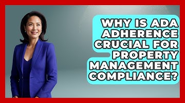 Why Is ADA Adherence Crucial For Property Management Compliance? - Mastering Property Management