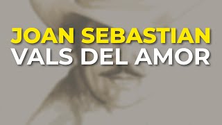 Video thumbnail of "Joan Sebastian - Vals del Amor (Audio Oficial)"