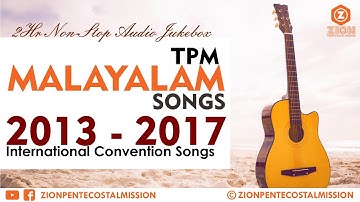 TPM | Malayalam Songs | 2013 - 2017 Convention Mix Songs | Jukebox | The Pentecostal Mission | ZPM