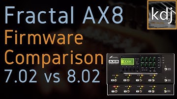 Fractal AX8 Firmware Comparison - 7.02 vs. 8.02