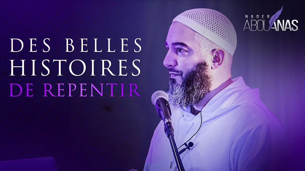 DES BELLES HISTOIRES DE REPENTIR - NADER ABOU ANAS