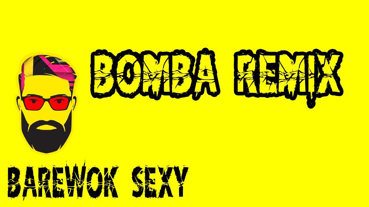 BOMBA REMIX (OFFICIAL AUDIO) BAREWOK SEXY