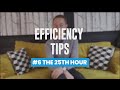 Efficiency tip #6 - The 25th Hour
