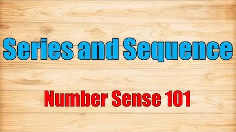 Series and Sequence - Number Sense 101