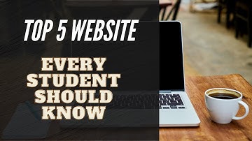 Top 5 Websites Every Student Should Know