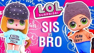 Sis Vs Bro Transform Into Lol Surprise Dolls - Toy Transformations