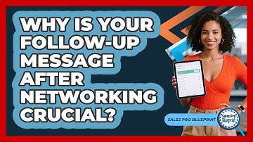Why Is Your Follow-up Message After Networking Crucial? - Sales Pro Blueprint