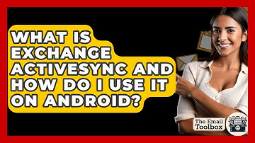 What Is Exchange ActiveSync And How Do I Use It On Android? - TheEmailToolbox.com