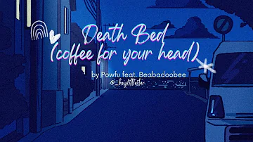 Death Bed (Coffee For Your Head) - Powfu feat. Beabadoobee