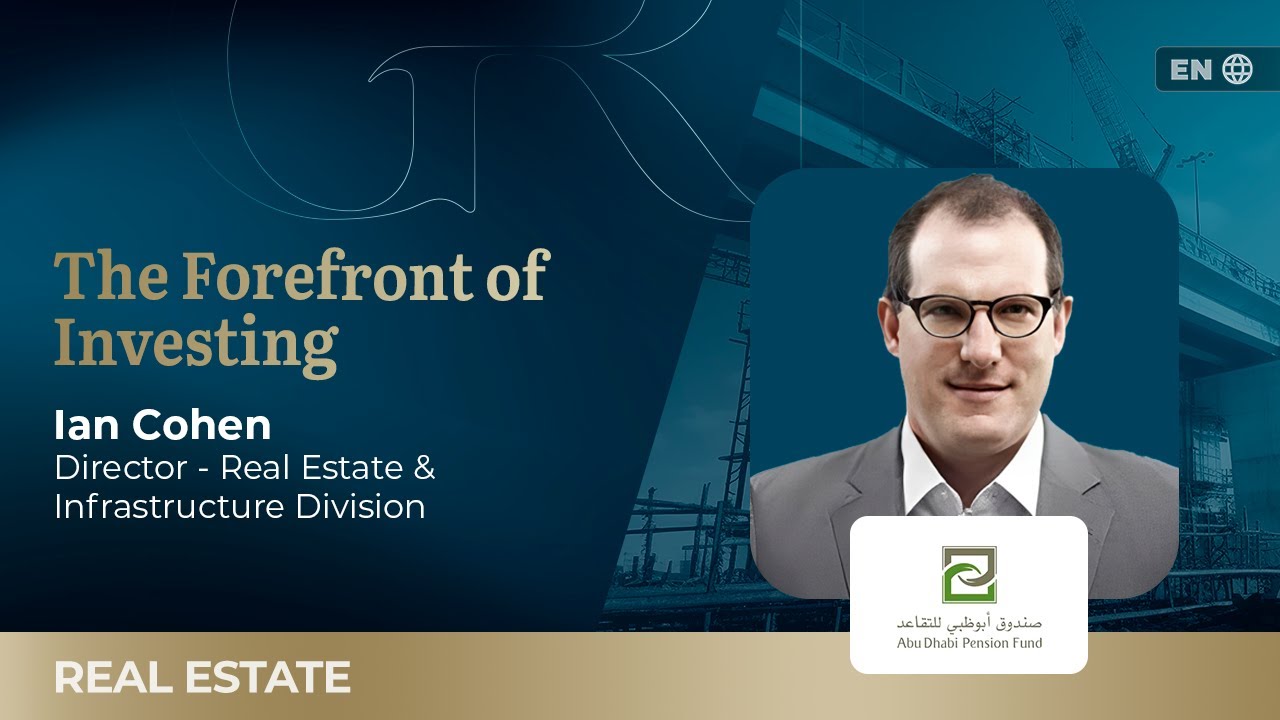 Real Assets, AI, and the GCC Boom: Abu Dhabi Pension Fund on the Next Investment Frontier