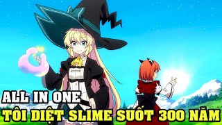 ALL IN ONE | Diệt Sì Lam Suốt 300 Năm Tôi Làm Trùm Dị Giới | Anime Nhà Làm