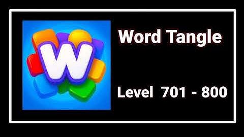 Word Tangle All Levels 701 - 800 Answers and Solutions