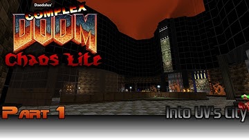 Doom 2: UltraViolence City w/Complex Doom: Chaos Lite - Part 1 - Into UV