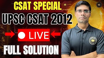 CSAT अब होगा आसान! 💡 | CSAT 2012 Revision LIVE 🔴 |  Full Paper Solution | | UPSC Prelims 2025