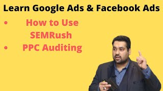 PPC Lecture 17 | How to Use SEMRush | PPC Auditing | Google Ads Auditing | Facebook ads Auditing