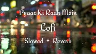 Pyaar Ki Raah Mein - ( Slowed   Rever ) Lofi Sad | Lofi full Song | Lofi1.2