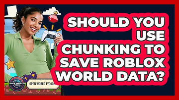 Should You Use Chunking To Save Roblox World Data? - Open World Tycoons