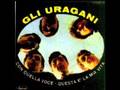 Gli Uragani - Tu vuoi arrivare su (Your Body, Not your Soul)