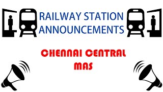 Chennai Central (MAS) Railway Station Announcements