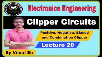 Clipper Circuits |  Electronics Engineering | Lecture 20 | Electronics by Vimal sir