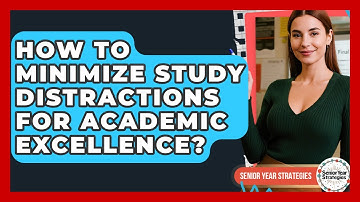 How To Minimize Study Distractions For Academic Excellence? - Senior Year Strategies