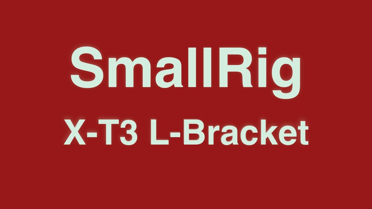 Smallrig L Bracket For Fujifilm X T3 And X T2 Youtube