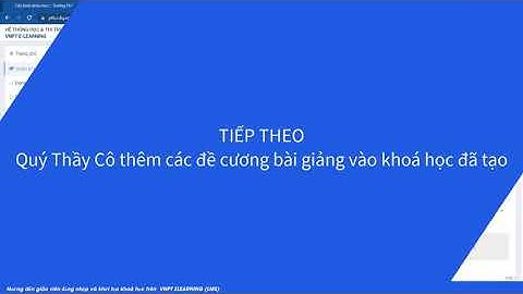 VNPT ELEARNING: Hướng dẫn Giáo viên đăng nhập và tạo khoá học trên LMS