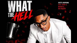 SCOTTS MAPHUMA FT. STADY K, BENZOO & BOB MABENA – WHAT THE HELL (Official Audio)