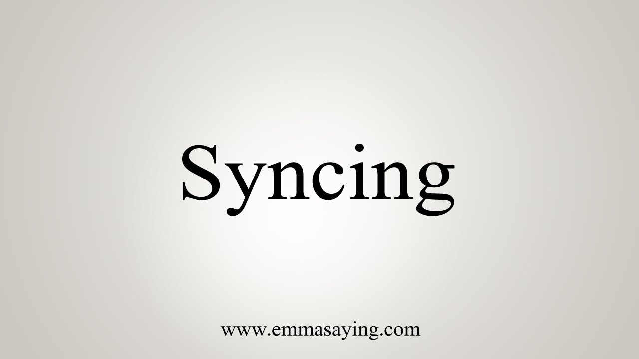 How To Say Syncing YouTube