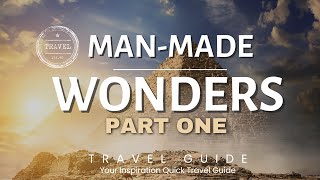 5 Greatest Man-Made Wonders Part 1 Travel Guide