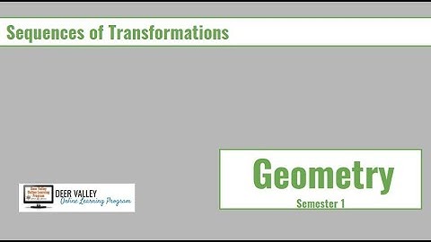 Geometry 1: 3-1 Sequences of Transformations
