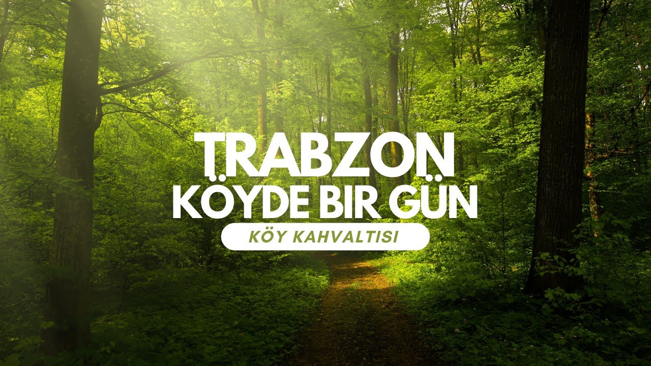 Trabzon Köy Kahvaltısı - Köyde Bir Gün Geçirmek