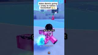 duke dennis going crazy in roblox basketball 😭🙏