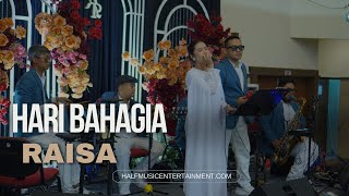 Hari Bahagia  Raisa  cover By Half  Entertainment