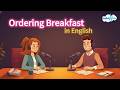 Ordering Breakfast in English – Everyday Conversation 🍽️ | Learn English Podcast