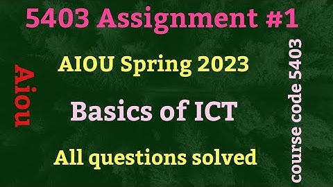 AIOU 5403 Assignment | Full Assignment solution | The AIOU basics of ict