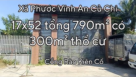 Nhà đất củ chi | giá rẻ | giới thiệu | Lô đất 17x52 tổng 790m² thổ cư 300m² cổng rào bao quanh