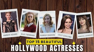 TOP 15 BEAUTIFUL HOLLYWOOD ACTRESSES/MOST FAMOUS ACTRESES