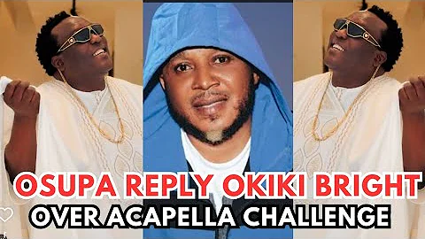 Saheed Osupa Replies Okiki Bright Over Acapella Challenge – Full Drama Explained
