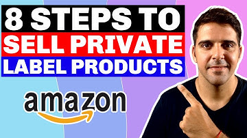 2021 | 8 Steps For Selling Private Label Products on Amazon