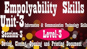 Level 3  Employability Skills Unit-3  II Ch-3 saving , Closing, Opening and printing Document