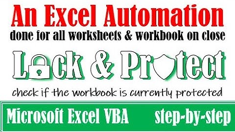 Lock cells and protect all Excel sheets and workbook on close