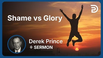 Shame vs Glory | Part 10 - Atonement | Derek Prince