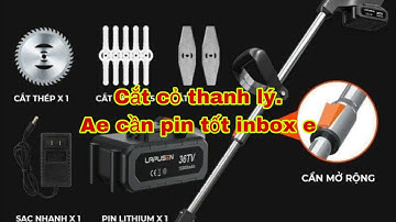 Cắt cỏ pin thanh lý giá rẻ. Bác nào cần pin trâu hơn thì đóng lại. Tùng Anh 0869063635