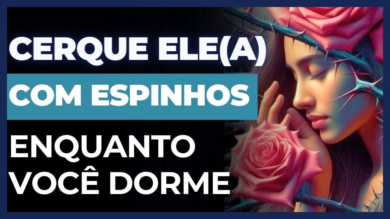 Oração da Cerca de Espinhos de Oséias: Proteja Seu Amor e Restaure Seu Relacionamento