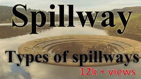 #spillway SPILLWAYS: TYPES OF SPILLWAYS & ITS CLASSIFICATION #spillway #civilengineering