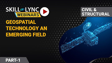 Geospatial Technology An Emerging Field (Part - 1) | Skill-Lync | Workshop